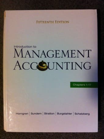 Introduction to Management Accounting, Fifteenth Edition 1