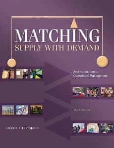 Matching Supply with Demand: An Introduction to Operations Mgmt $100 1