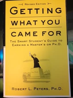 Getting what you came for:Smart Student's Guide to Earning M.A or Ph.D 1