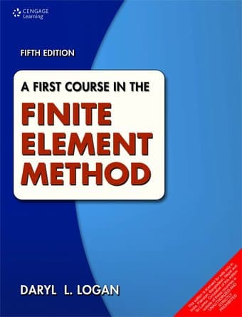 A first course in the finite element method (CEE291, CEE292, CEE281... 1