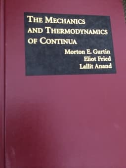 The mechanics and thermodynamics of continua (CEE291, CEE292...) 1