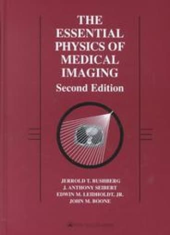 The Essential Physics of Medical Imaging -- BIOE220, RAD220 1