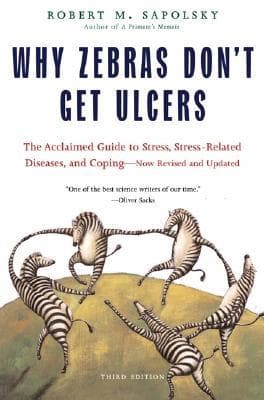 Why Zebras Don't Get Ulcers by Robert M. Sapolsky (2004, Paperback) 1